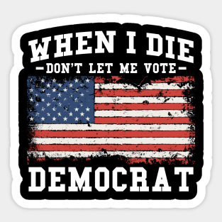 Retro When I Die Don't Let Me Vote Democrat Sticker